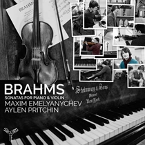 Emelyanychev, Maxim / Pritchin, Aylen: Brahms Sonatas for Piano and Violin (CD) 