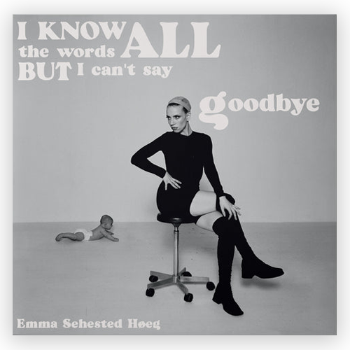 Emma Sehested Høeg - I Know All The Words But i Can\'t Say Goodbye SIGNERET (VINYL)