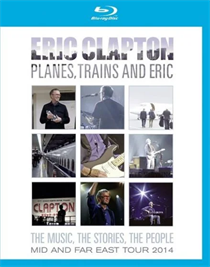 ERIC CLAPTON - PLANES, TRAINS AND ERIC - MID AND FAR EAST TOUR 2014 (BLURAY)