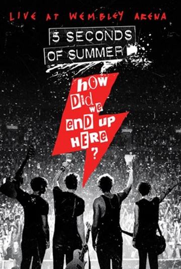 5 Seconds of Summer: How Did We End Up Here – Live at Wembley Arena (DVD)