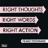 Franz Ferdinand: Right Thoughts, Right Words, Right Action (Vinyl)