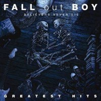 FALL OUT BOY - BELIEVERS NEVER DIE - GREATEST HITS (CD)