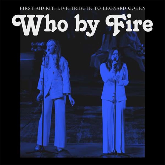 First Aid Kit: Who By Fire - Live Tribute To Leonard Cohen (CD)