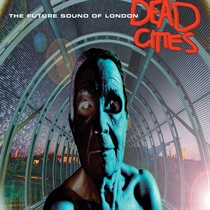 Future Sound of London, The: Dead Cities (2xVinyl)