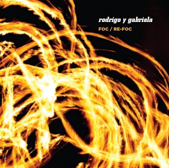 Rodrigo y Gabriela: FOC / RE-FOC (3xCD)