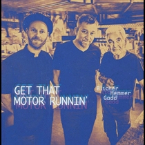Blicher Hemmer Gadd: Get That Motor Runnin' (Vinyl)