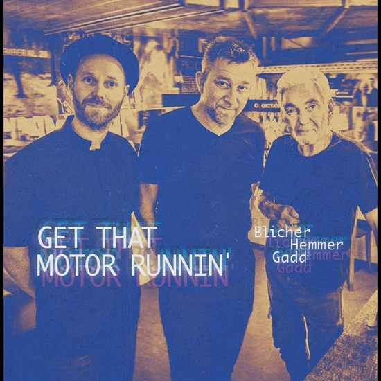 Blicher Hemmer Gadd: Get That Motor Runnin\' (CD)