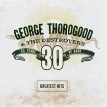 Thorogood, George: Greatest Hits - 30 Years of Rock (2xVinyl)