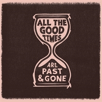 Welch, Gillian & David Rawlings: All The Good Times (Vinyl)