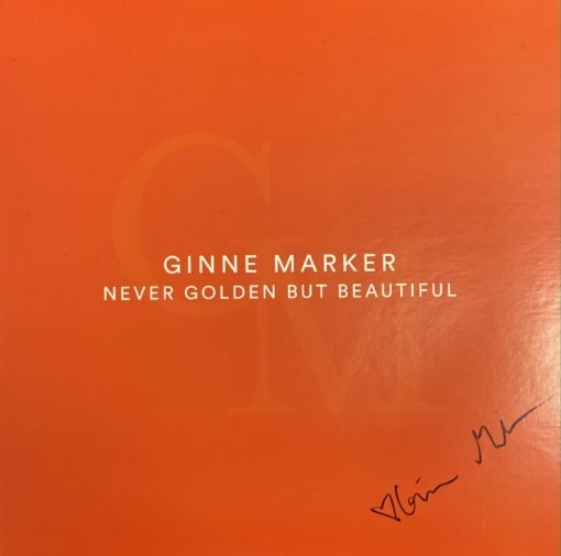 MARKER, GINNE: NEVER GOLDEN BUT BEAUTIFUL (VINYL)