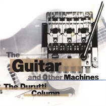 Durutti Column: Guitar & Other Machines (2xVinyl)