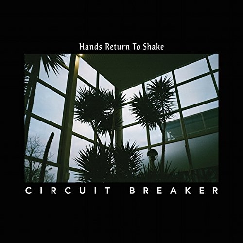 Circuit Breaker: Hands Return To Shake (Vinyl) 