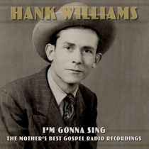 Hank Williams - I'm Gonna Sing: The Mother's B - CD