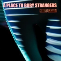A Place To Bury Strangers: Hologram (CD)