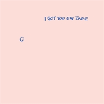 I Got You On Tape - 0 (Vinyl)