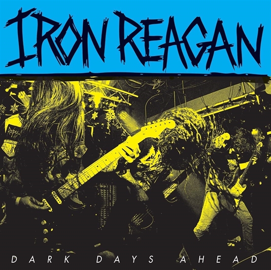 Iron Reagan: Dark Days Ahead (Vinyl)