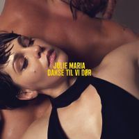 Julie Maria: Danse Til Vi Dør