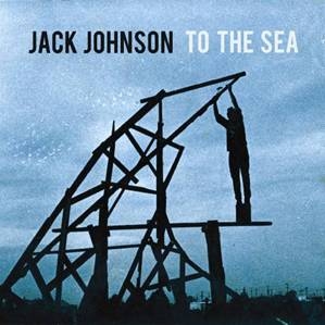 Johnson, Jack: To The Sea