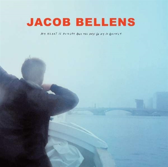 Bellens, Jacob: My Heart Is Hungry And The Days Go By So Quickly (Vinyl)