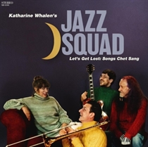 Katharine Whalen’s Jazz Squad - Let’s Get Lost: Songs Chet Sang (Vinyl)
