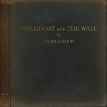Radin, Joshua: The Ghost And The Wall (Vinyl)