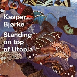 Bjørke, Kasper: Standing on Top of Utopia