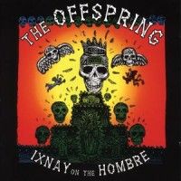 Offspring, The: Ixnay On The Hombre