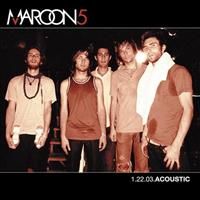 Maroon 5: 1.22.03 Acoustic