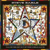 Earle, Steve: I'll Never Get Out Of This World Alive (CD)