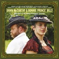 Bonnie Prince Billy & Dawn McCarthy: What The Brothers Sang