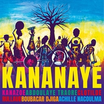 Kanazoe, Clotilde Rullaud, Abdoulaye Traore, Boubacar Djiga & Achille Nacoulma - Kananaye (Vinyl)