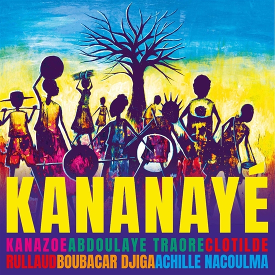 Kanazoe, Clotilde Rullaud, Abdoulaye Traore, Boubacar Djiga & Achille Nacoulma - Kananaye (Vinyl)