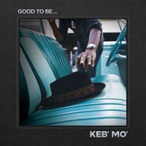KEB' MO' - GOOD TO BE... (Vinyl)