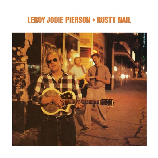 Pierson, Leroy Jodie: Rusty Nail (CD)