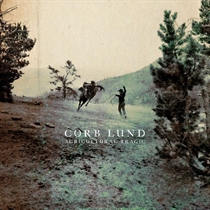 Lund, Corb: Agricultural Tragic (Vinyl)