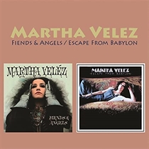 Velez, Martha: Fiends & Angels / Escape From Babylon (CD)