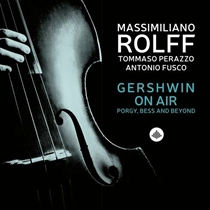 Rolff, Massimiliano: Gershwin On Air: Porgy, Bess And Beyond (CD)