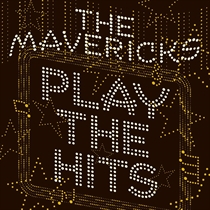 Mavericks, The: Play The Hits (Vinyl)