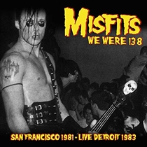 Misfits: We Were 138 - San Francisco 1981 & Live Detroit 1983 (Vinyl)