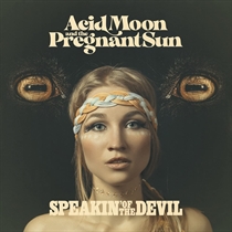 Acid Moon and the Pregnant Sun: Speakin Of The Devil (CD)