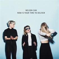 Nelson Can: Now is Your Time to Deliver (Vinyl)