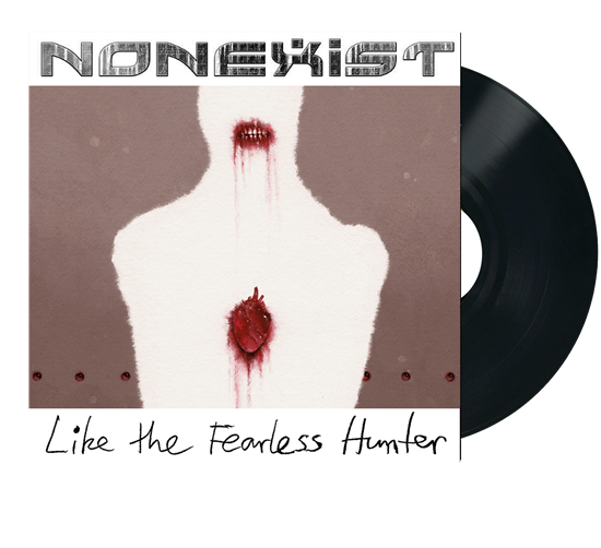 Nonexist: Like the Fearless Hunter (Vinyl)