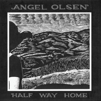 Olsen, Angel: Halfway Home