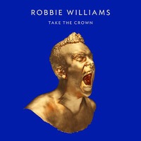 Williams, Robbie: Take The Crown - Roar ver.