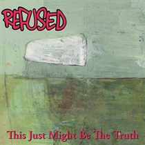 Refused - This Just Might Be the Truth (Vinyl)