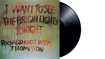RICHARD & LINDA THOMPSON - I WANT TO SEE THE BRIGHT LIGHTS TONIGHT (Vinyl)