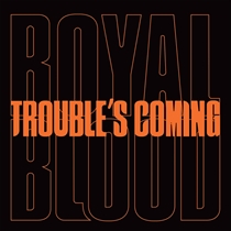 Royal Blood - Trouble's Coming (Ltd. 7" Viny - SINGLE VINYL