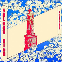SALOON DION - PRESSURE / HEY HEY (Vinyl)