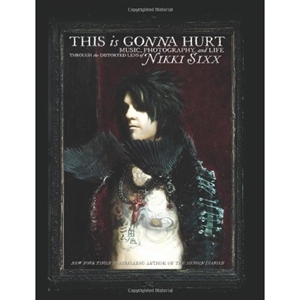 Nikki Sixx: This Is Gonna Hurt (Bog)