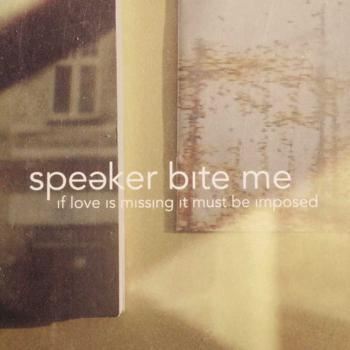 Speaker Bite Me: If Love Is Missing It Must Be Imposed (2xVinyl)